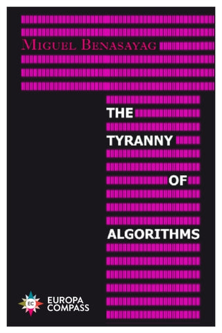 Cover image for 9781787702929 - The Tyranny of Algorithms