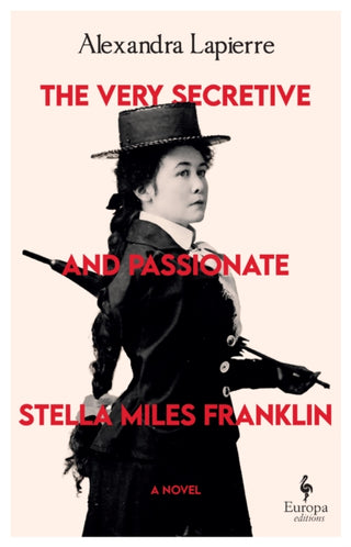 Cover image for 9781787706286 - The Very Secretive And Passionate Stella Miles Franklin