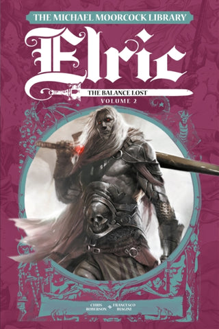 Cover image for 9781787745186 - The Michael Moorcock Library Elric: The Balance Lost Vol. 2