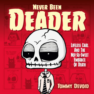 Cover image for 9781787748354 - Never Been Deader: Lifeless Carl and the Not-So-Sweet Embrace of Death