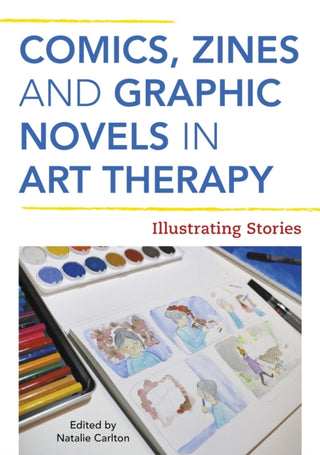Cover image for 9781787750791 - Comics, Zines, and Graphic Novels in Art Therapy
