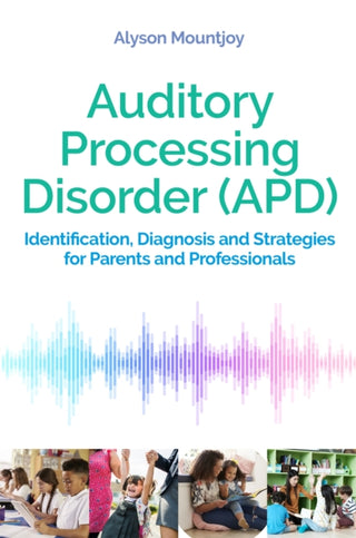 Cover image for 9781787752825 - Auditory Processing Disorder (APD)