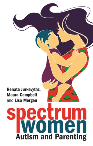 Cover image for 9781787752948 - Spectrum Women—Autism and Parenting