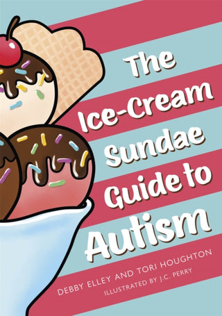 Cover image for 9781787753808 - The Ice-Cream Sundae Guide to Autism
