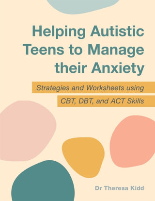 Supplemental image for 9781787754508 - Helping Autistic Teens to Manage their Anxiety