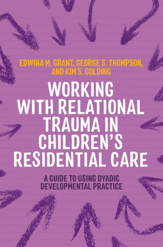 Cover image for 9781787755598 - Working with Relational Trauma in Children's Residential Care