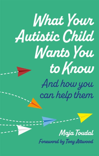 Cover image for 9781787757721 - What Your Autistic Child Wants You to Know
