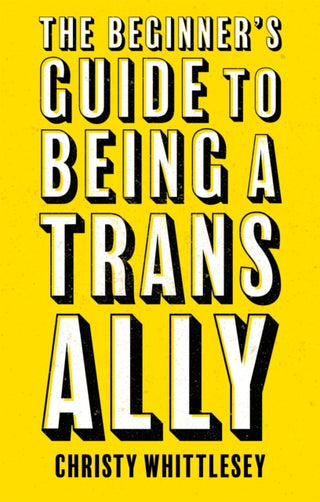 Cover image for 9781787757837 - The Beginner's Guide to Being A Trans Ally