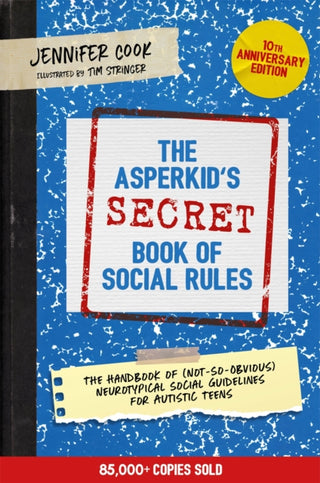 Cover image for 9781787758377 - The Asperkid's (Secret) Book of Social Rules, 10th Anniversary Edition