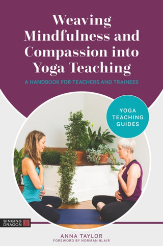 Supplemental image for 9781787759527 - Weaving Mindfulness and Compassion into Yoga Teaching