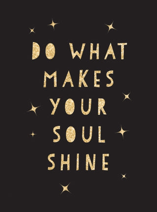 Cover image for 9781787830110 - Do What Makes Your Soul Shine