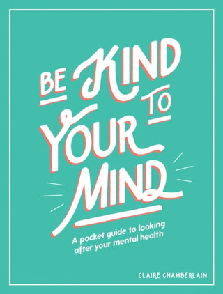 Cover image for 9781787832565 - Be Kind to Your Mind