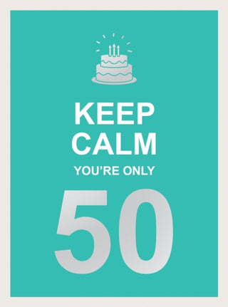 Supplemental image for 9781787833074 - Keep Calm You're Only 50