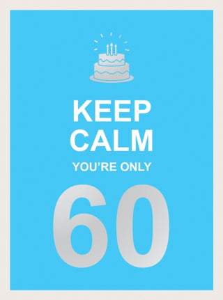 Supplemental image for 9781787833081 - Keep Calm You're Only 60
