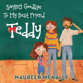 Cover image for 9781787883475 - Saying Goodbye To My Best Friend Teddy