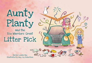 Cover image for 9781787885509 - Aunty Planty and the Eco Warriors Great Litter Pick