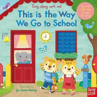 Cover image for 9781788007474 - Sing Along With Me! This is the Way We Go to School