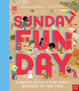 Cover image for 9781788009058 - National Trust: Sunday Funday: A Nature Activity for Every Weekend of the Year