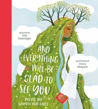 Cover image for 9781788009218 - And Everything Will Be Glad to See You