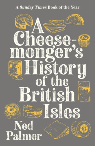 Cover image for 9781788161176 - A Cheesemonger's History of The British Isles