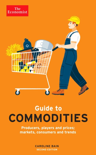 Cover image for 9781788166027 - The Economist Guide to Commodities 2nd edition
