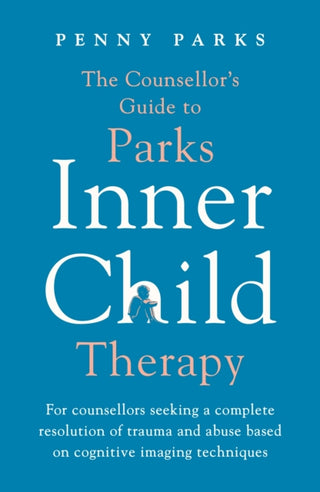 Cover image for 9781788167840 - The Counsellor's Guide to Parks Inner Child Therapy