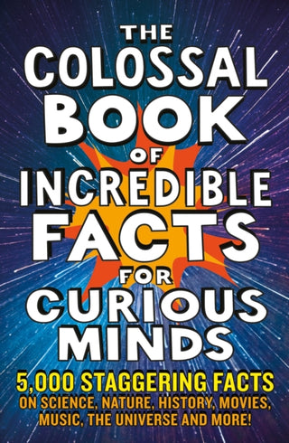Cover image for 9781788404693 - The Colossal Book of Incredible Facts for Curious Minds