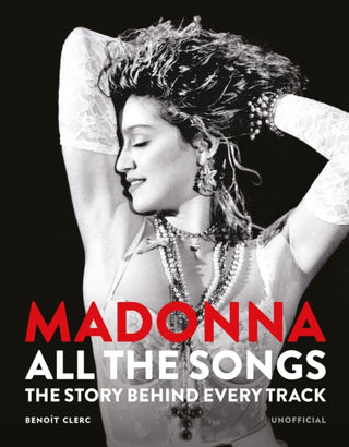 Cover image for 9781788406345 - Madonna: All The Songs: The Story Behind Every Track