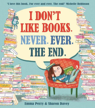 Cover image for 9781788450621 - I Don't Like Books. Never. Ever. The End.