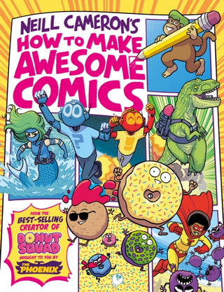 Cover image for 9781788451475 - How to Make Awesome Comics (a Phoenix Comic book, from bestselling comics creator Neill Cameron)