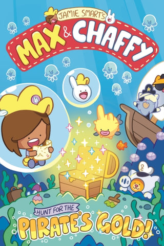 Cover image for 9781788453103 - Max and Chaffy: Hunt for the Pirate's Gold (from the million-selling Jamie Smart, Illustrator of the Year)