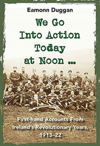Cover image for 9781788492713 - We Go into Action Today at Noon...
