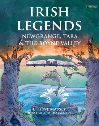 Cover image for 9781788495394 - Irish Legends: Newgrange, Tara & the Boyne Valley