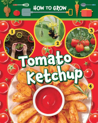 Cover image for 9781788563444 - How to Grow Tomato Ketchup