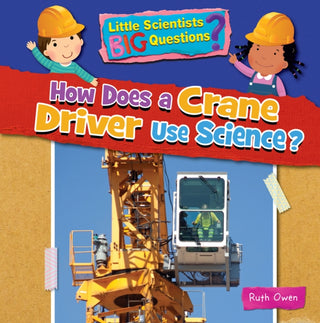 Cover image for 9781788564281 - How Does a Crane Driver Use Science