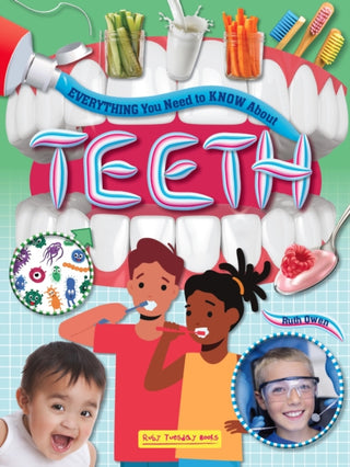 Cover image for 9781788566766 - Everything you Need to Know About Teeth