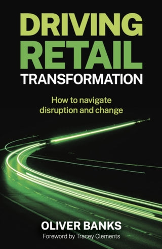 Cover image for 9781788605281 - Driving Retail Transformation