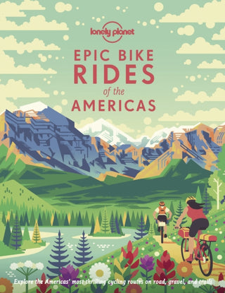 Cover image for 9781788682572 - Lonely Planet Epic Bike Rides of the Americas