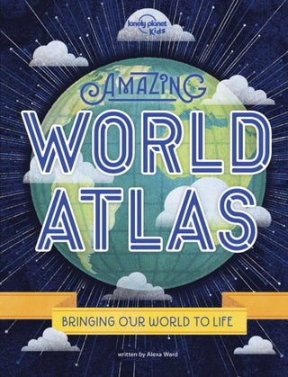 Cover image for 9781788683050 - Lonely Planet Kids Amazing World Atlas