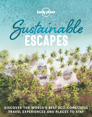 Cover image for 9781788689441 - Lonely Planet Sustainable Escapes