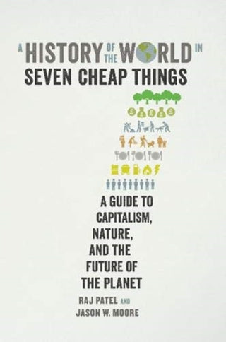 Cover image for 9781788737746 - A History of the World in Seven Cheap Things