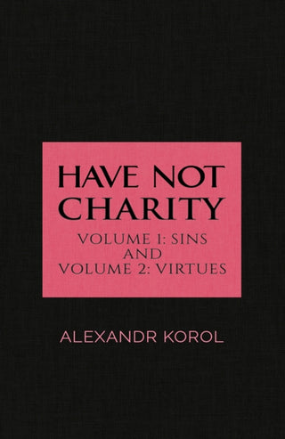 Cover image for 9781788785983 - Have Not Charity - Volume 1: Sins and Volume 2: Virtues