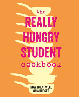 Cover image for 9781788797634 - The Really Hungry Student Cookbook