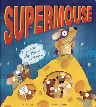 Cover image for 9781788816564 - Supermouse and the Big Cheese Robbery