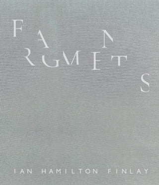 Cover image for 9781788842938 - Fragments: Ian Hamilton Finlay