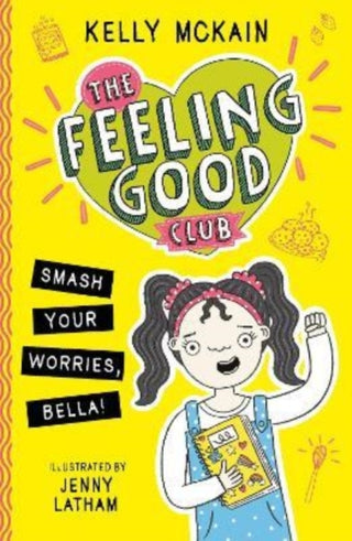 Cover image for 9781788953078 - The Feeling Good Club: Smash Your Worries, Bella!