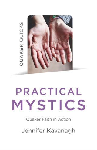 Supplemental image for 9781789042795 - Quaker Quicks - Practical Mystics