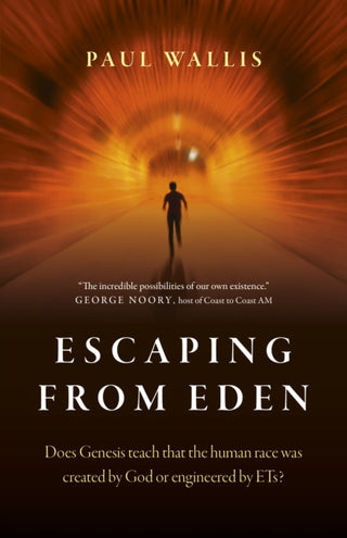 Cover image for 9781789043877 - Escaping from Eden – Does Genesis teach that the human race was created by God or engineered by ETs?