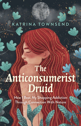 Cover image for 9781789045192 - Anti-consumerist Druid, The