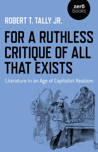 Cover image for 9781789048544 - For a Ruthless Critique of All that Exists